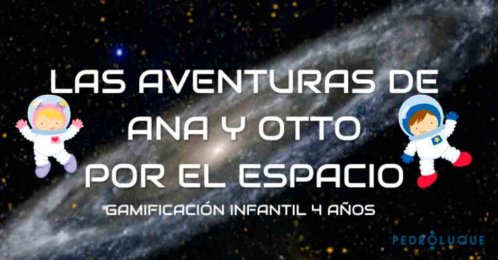 Proyecto gamificado en infantil: Ana y Otto en el espacio