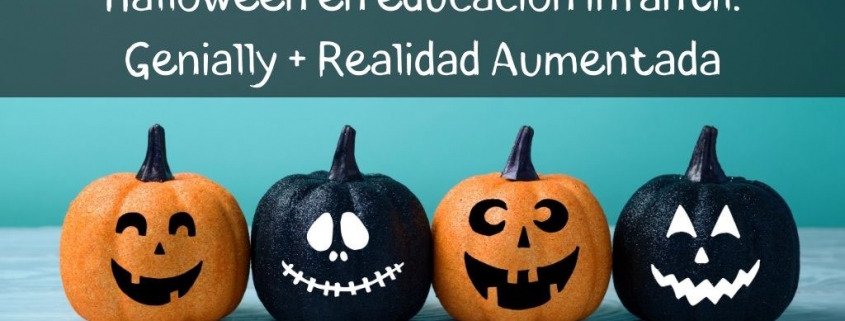 Halloween en educación infantil: Genially + Realidad Aumentada